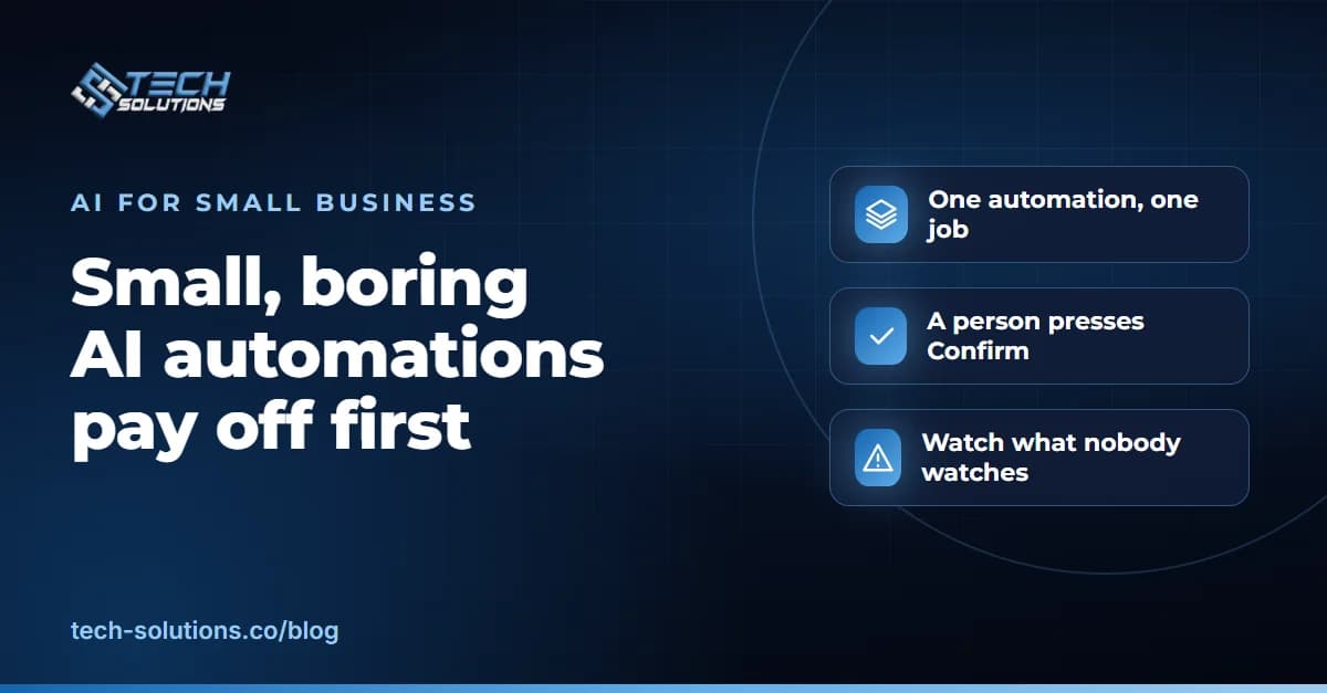 Three rules for small AI automations: one automation, one job; a person presses Confirm; watch what nobody watches